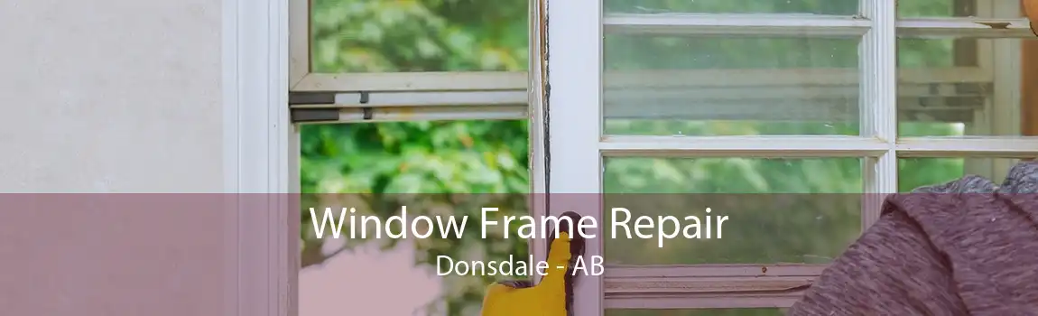 Window Frame Repair Donsdale - AB