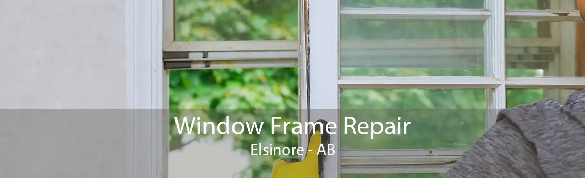 Window Frame Repair Elsinore - AB