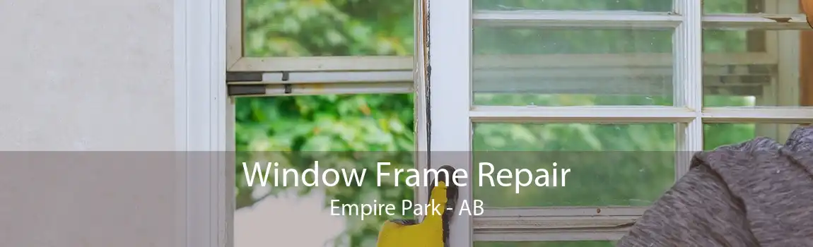 Window Frame Repair Empire Park - AB