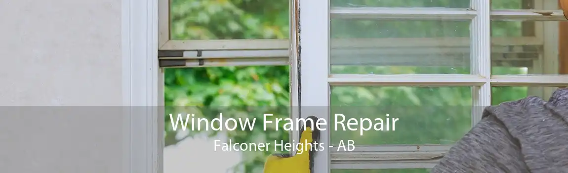 Window Frame Repair Falconer Heights - AB