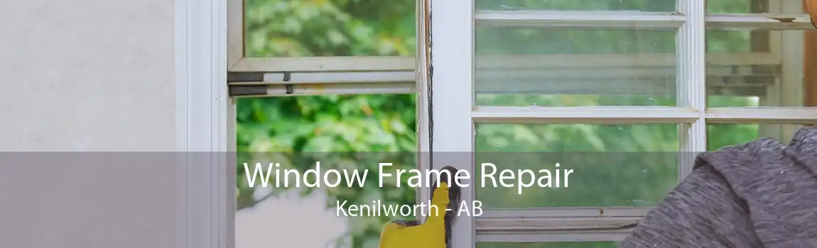 Window Frame Repair Kenilworth - AB