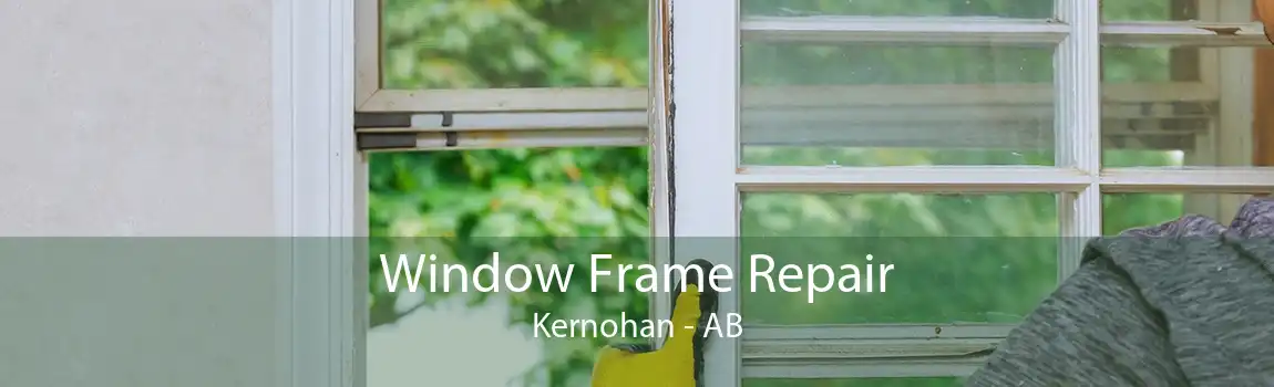 Window Frame Repair Kernohan - AB