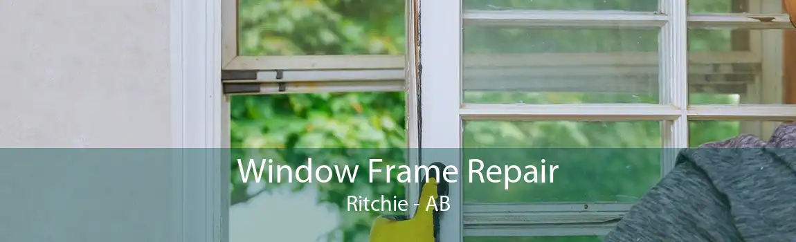 Window Frame Repair Ritchie - AB