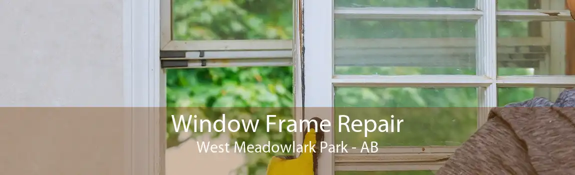 Window Frame Repair West Meadowlark Park - AB