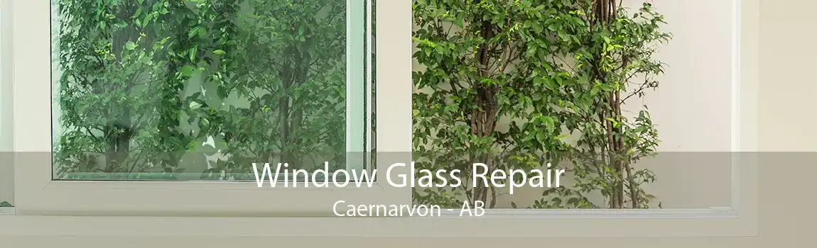 Window Glass Repair Caernarvon - AB