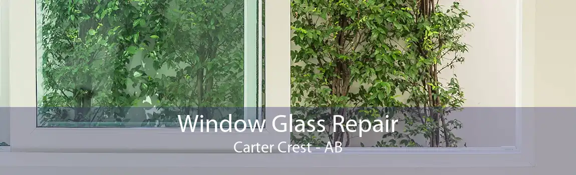 Window Glass Repair Carter Crest - AB