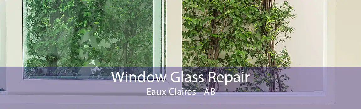 Window Glass Repair Eaux Claires - AB