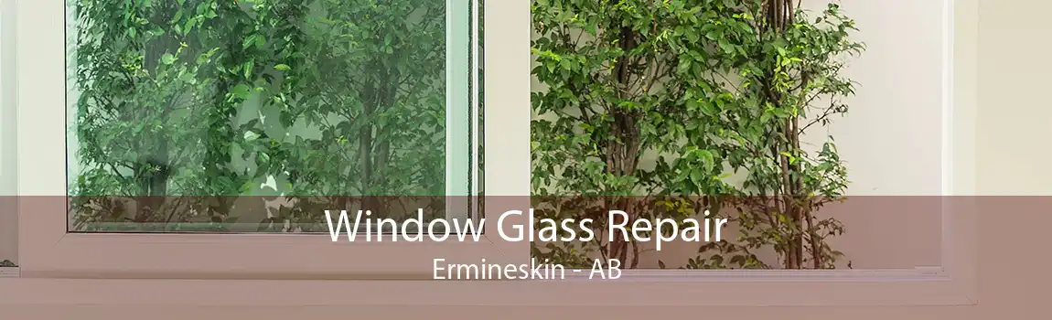 Window Glass Repair Ermineskin - AB