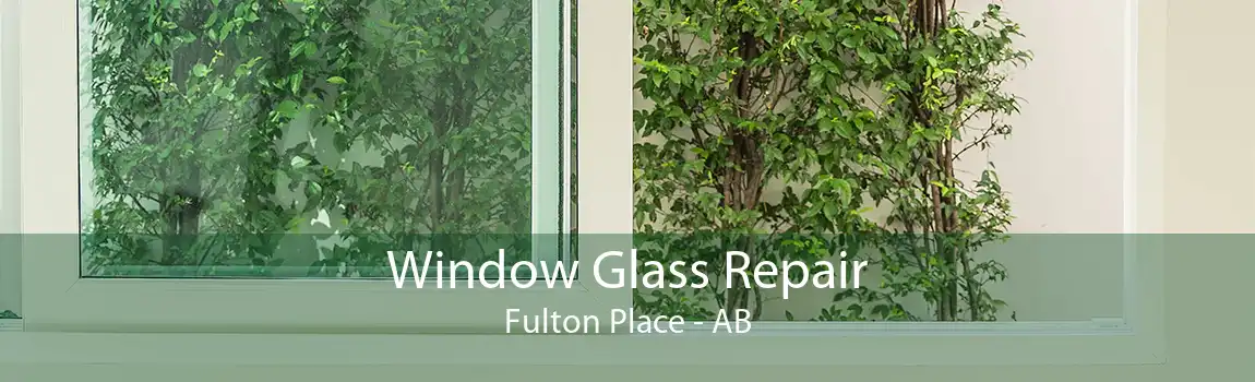 Window Glass Repair Fulton Place - AB