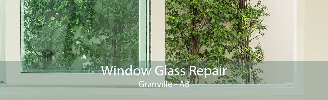 Window Glass Repair Granville - AB