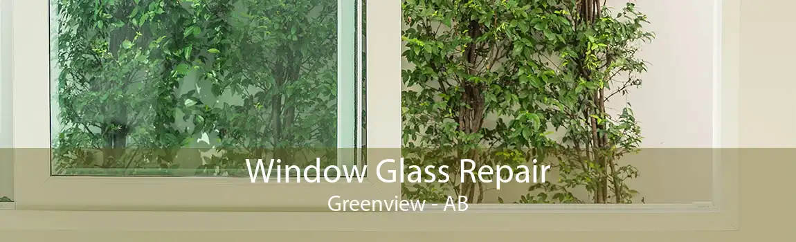 Window Glass Repair Greenview - AB