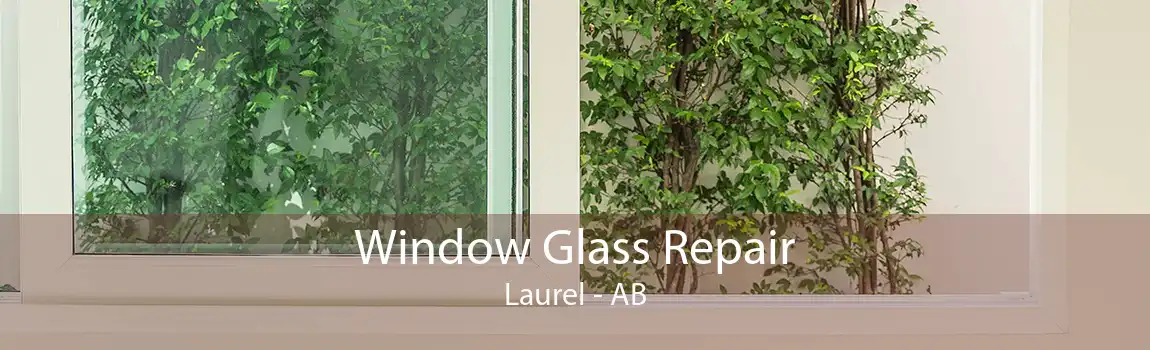 Window Glass Repair Laurel - AB