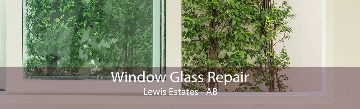 Window Glass Repair Lewis Estates - AB