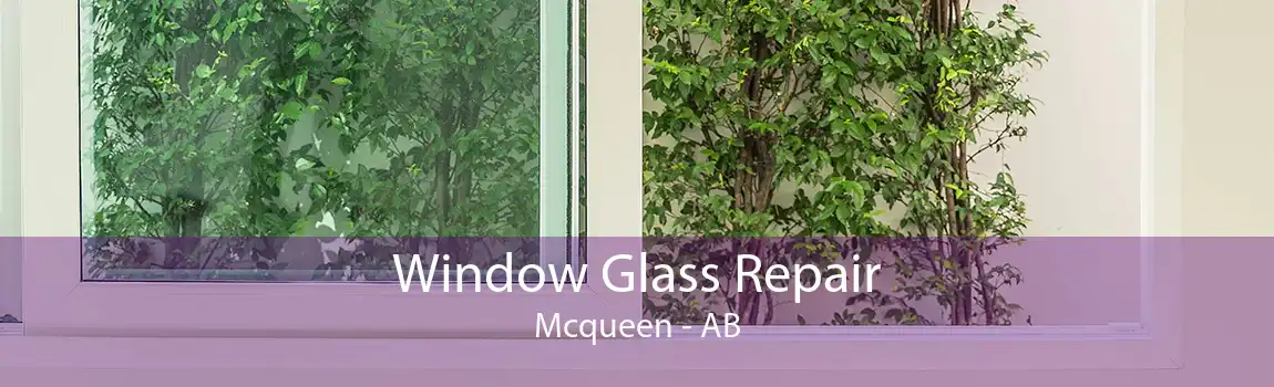 Window Glass Repair Mcqueen - AB