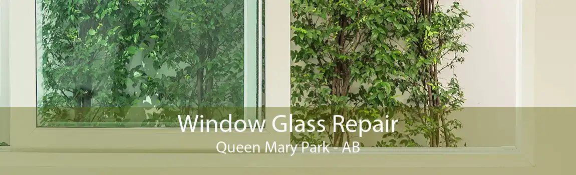 Window Glass Repair Queen Mary Park - AB