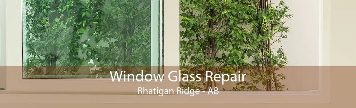 Window Glass Repair Rhatigan Ridge - AB