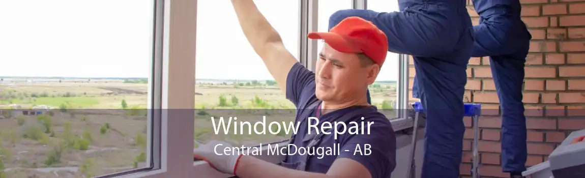 Window Repair Central McDougall - AB