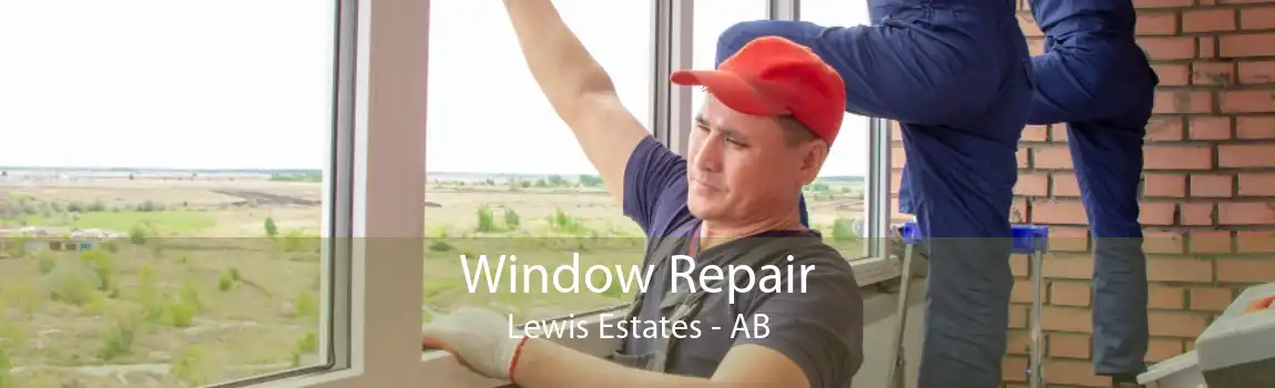 Window Repair Lewis Estates - AB