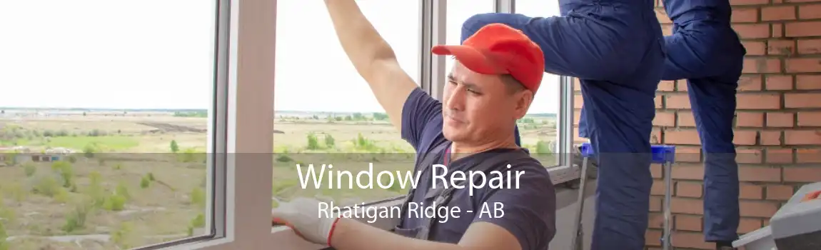 Window Repair Rhatigan Ridge - AB