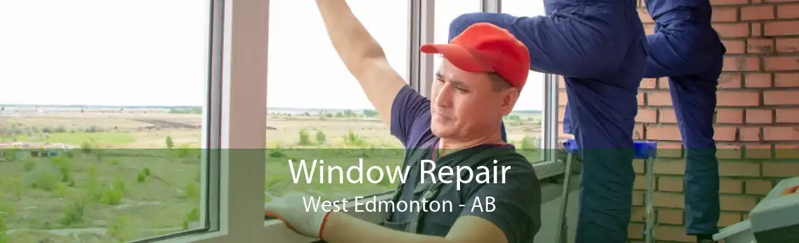 Window Repair West Edmonton - AB