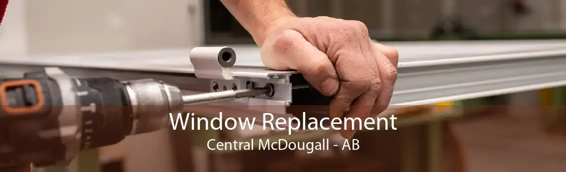 Window Replacement Central McDougall - AB