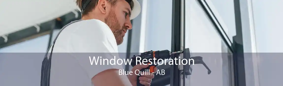 Window Restoration Blue Quill - AB