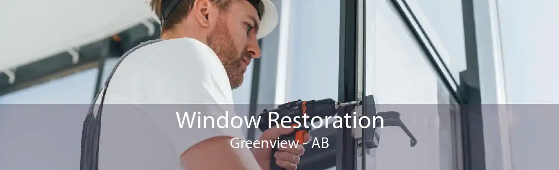 Window Restoration Greenview - AB