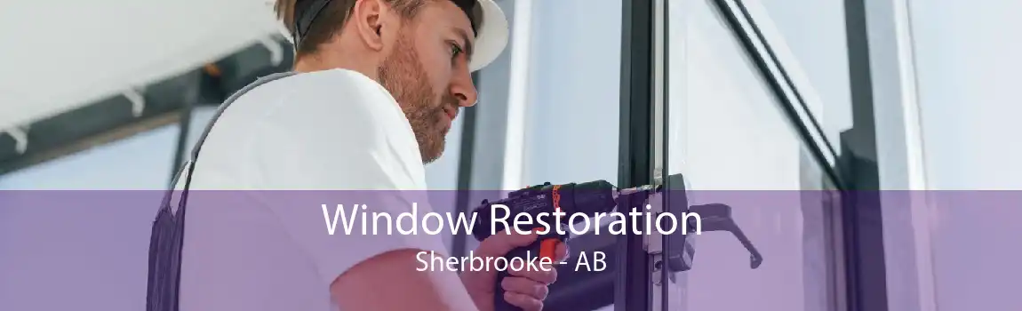 Window Restoration Sherbrooke - AB