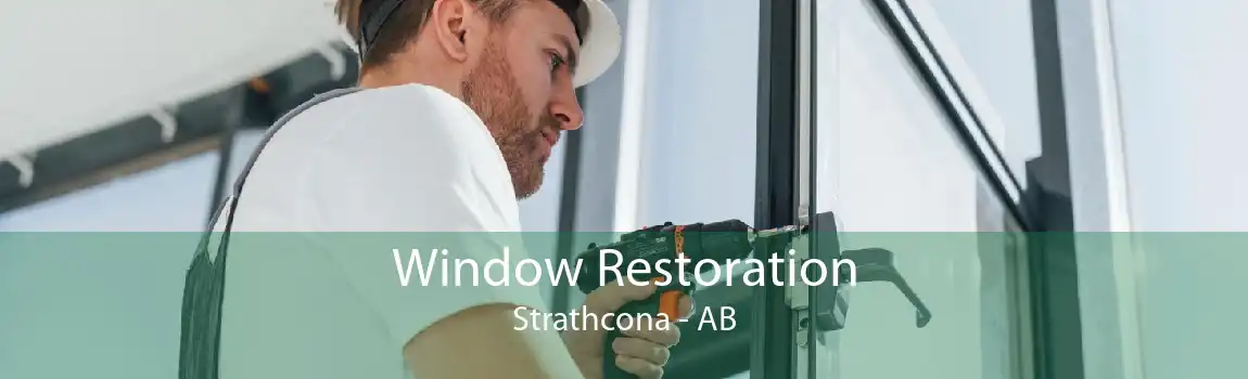 Window Restoration Strathcona - AB