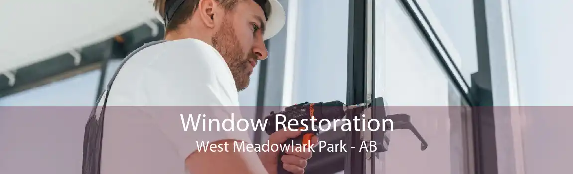 Window Restoration West Meadowlark Park - AB